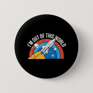 Funny Retro I’m Out Of This World Space Rocket 6 Cm Round Badge