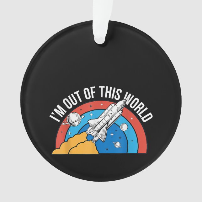 Funny Retro I’m Out Of This World Space Rocket Ornament (Front)