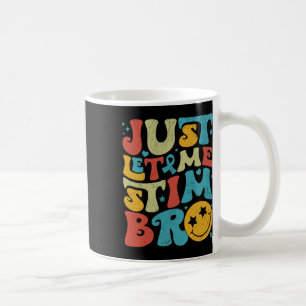 Funny Retro Just Let Me Stim Bro Autism Awareness Coffee Mug