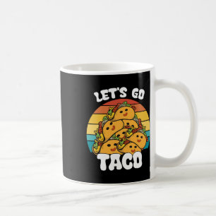 Funny Retro Let's Go Taco Funny Taco Lover  Coffee Mug