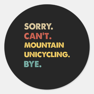 Funny Retro Mountain Sorry Can't Mountain-unicycli Classic Round Sticker