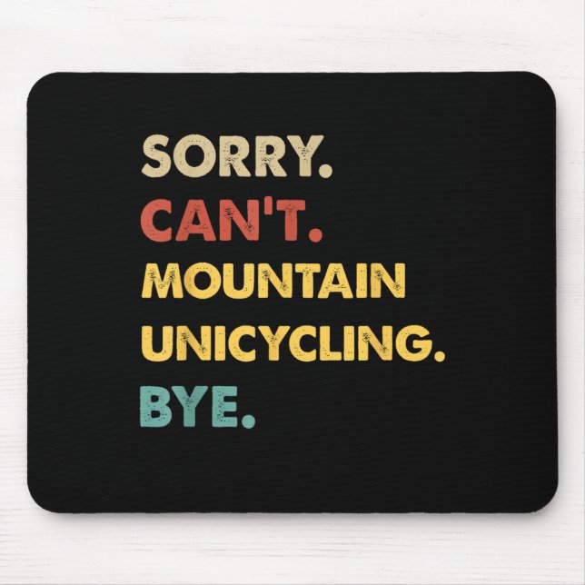 Funny Retro Mountain Sorry Can't Mountain-unicycli Mouse Pad (Front)