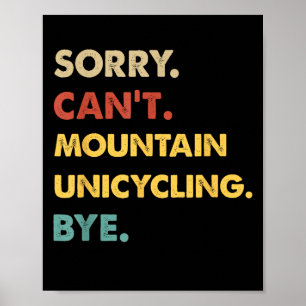 Funny Retro Mountain Sorry Can't Mountain-unicycli Poster
