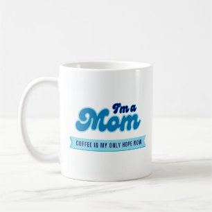 Funny retro Mum - Coffee is my only hope blue  Mug