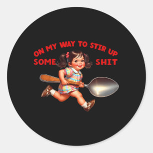 Funny Retro On My Way To Stir Up Some Sarcastic Classic Round Sticker