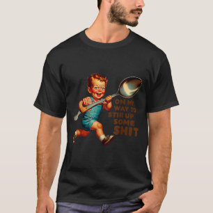 Funny Retro On Way To Stir Up Some Sarcastic Humou T-Shirt