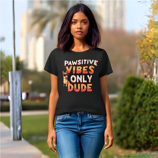 Funny Retro 'Pawsitive Vibes Only Dude' T-Shirt (Funny Retro women's T-Shirt "Pawsitive Vibes Only Dude")