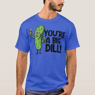 Funny Retro Pickle toon Youre a Big Dill T-Shirt