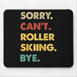 Funny Retro Roller-skiing Sorry Can't Roller-skiin Mouse Pad