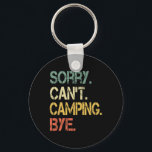 Funny Retro Sarcastic Camping Sorry Can't Camping  Key Ring<br><div class="desc">Funny Retro Sarcastic Camping Sorry Can't Camping Bye Mens</div>