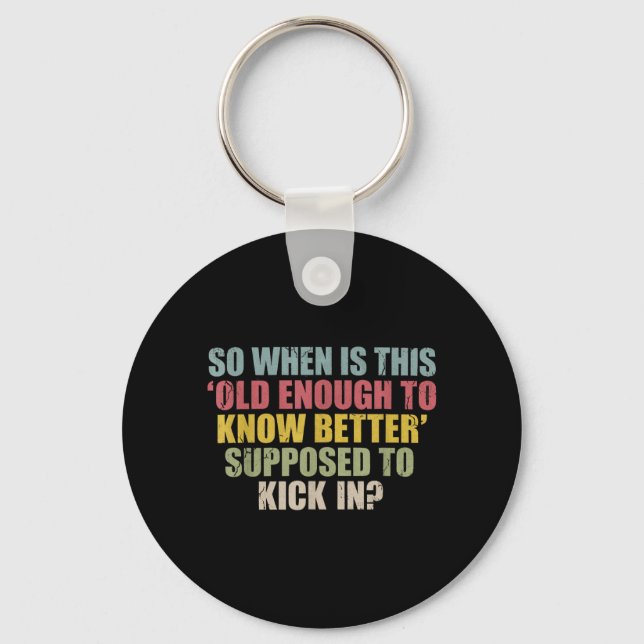 Funny Retro Sarcastic Maturity Humour Aging Quote Key Ring (Front)