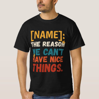 Funny Retro The Reason We Can't Have Nice Things T-Shirt