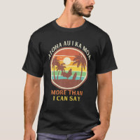 Funny Retro Vintage Aloha Au I Ka Moa More Than I