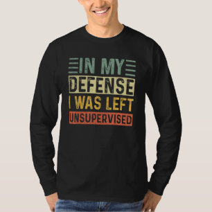 Funny Retro Vintage In my defense i was left unsup T-Shirt