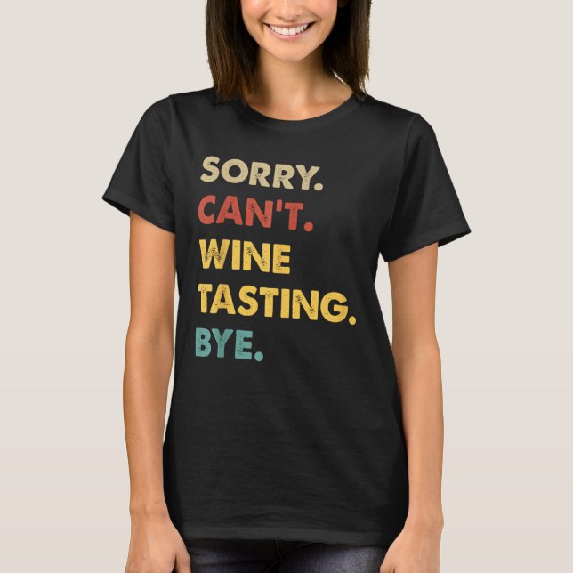 Funny Retro Wine-tasting Sorry Can't Wine-tasting  T-Shirt (Front)