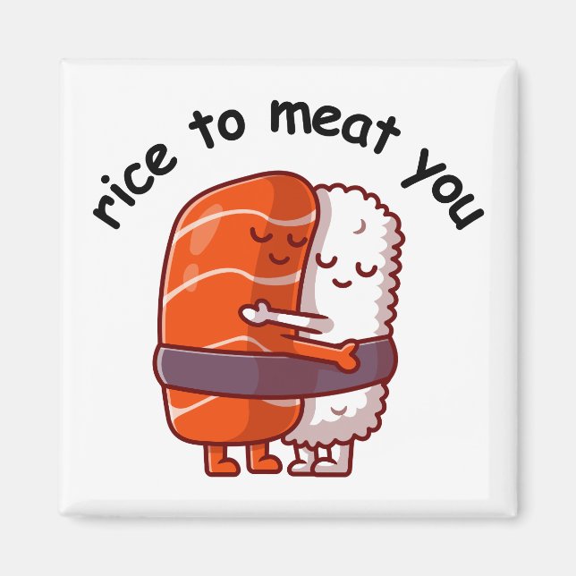 Funny Rice to Meat You Magnet (Front)