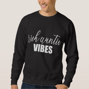 Funny Rich Auntie Quote Cool Best Aunty Humour Aun Sweatshirt