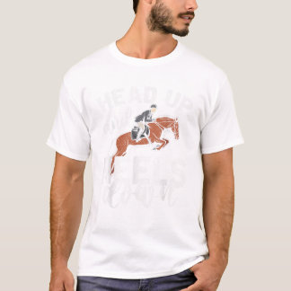 Funny Rider Equestrian Gift Head Up And Heels Down T-Shirt