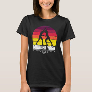 Funny Ringer Saying Murder Yoga Wrestler T-Shirt