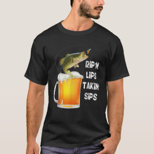Funny Rip n Lips Takin Sips Fishing Lovers T-Shirt