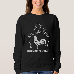 Funny Rise And Shine Mother Cluckers Chicken Lover Sweatshirt