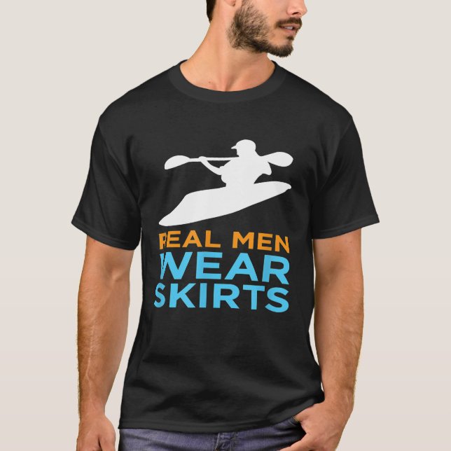 FUNNY river kayaking t shirt - Real Men Wear SKIRT (Front)