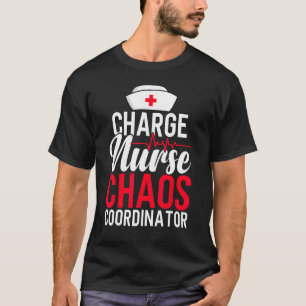 Funny RN Nurse Quote Charge Nurse Chaos Coordinato T-Shirt