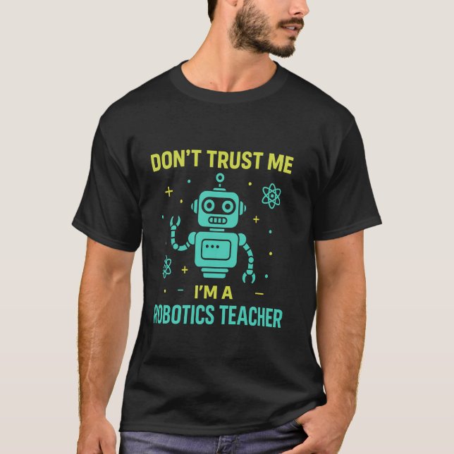 Funny Robotics Teacher T-Shirt (Front)