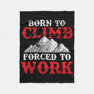 Funny Rock Climber Mountain Climbing Born To Climb Fleece Blanket