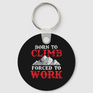 Funny Rock Climber Mountain Climbing Born To Climb Key Ring