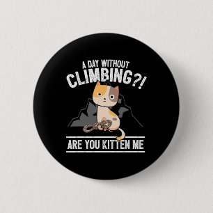 Funny Rock Climbing Cat Mountain Climber I Are You 6 Cm Round Badge