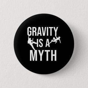 Funny Rock Climbing Climber Gravity Is A Myth Boul 6 Cm Round Badge