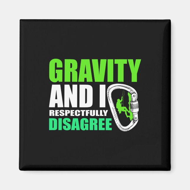 Funny Rock Climbing Gravity And I Respectfully Dis Magnet (Front)