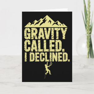 Funny Rock Climbing Gravity Called I Declined Clim Card