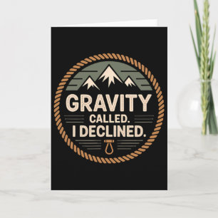 Funny Rock Climbing Gravity Called I Declined Clim Card