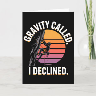 Funny Rock Climbing Gravity Called I Declined Clim Card