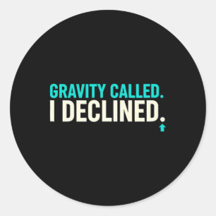 Funny Rock Climbing Gravity Called I Declined Clim Classic Round Sticker