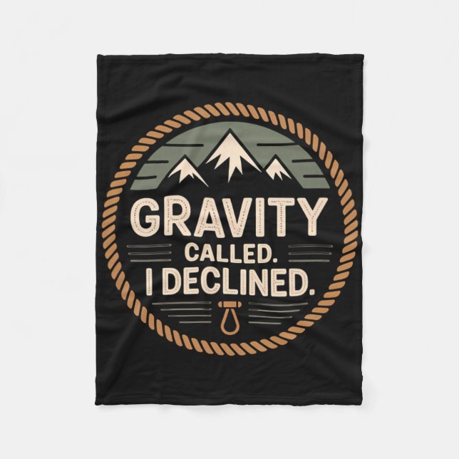 Funny Rock Climbing Gravity Called I Declined Clim Fleece Blanket (Front)