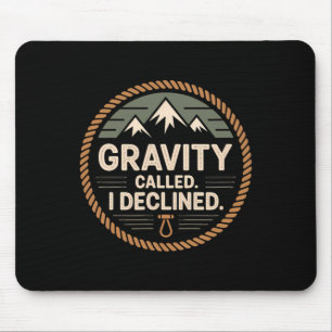 Funny Rock Climbing Gravity Called I Declined Clim Mouse Pad