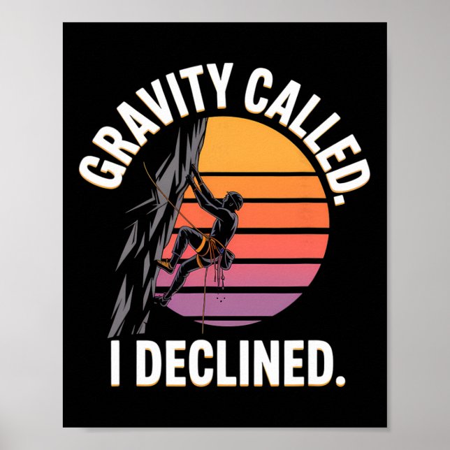 Funny Rock Climbing Gravity Called I Declined Clim Poster (Front)