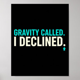 Funny Rock Climbing Gravity Called I Declined Clim Poster