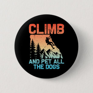 Funny Rock Climbing Men Women Climb Pet All Dogs B 6 Cm Round Badge
