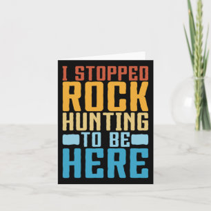 Funny Rock Collecting I Stopped Rock Hunting Geolo Card