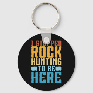 Funny Rock Collecting I Stopped Rock Hunting Geolo Key Ring