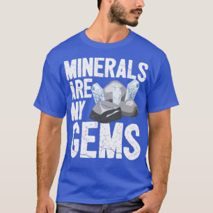 Funny Rock Hunting Geologist Minerals Are My Gems T-Shirt