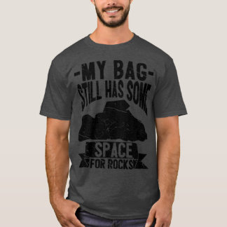 Funny Rock Hunting Geologist Rockhounding Rock Hun T-Shirt