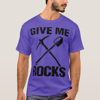 Funny Rock Hunting Geologist Rockhounding Rock Hun T-Shirt