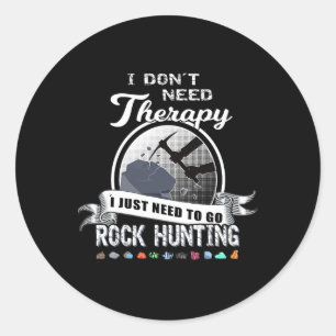 Funny Rock Hunting Therapy Geology Mineral Collect Classic Round Sticker