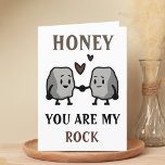 Funny Rock Pun Joke Humour Cute Happy Birthday Thank You Card<br><div class="desc">Funny happy birthday card for rock solid husbands and wives!  Design features two cute rocks holding hands with message "Honey,  you are my rock.  I will never take you for granite!"  Brown and black text.  Customise it and add your own personal message.</div>