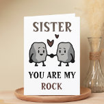 Funny Rock Pun Joke Humour Sister Happy Birthday Thank You Card<br><div class="desc">Funny happy birthday card for rock solid sisters!  Design features two cute rocks holding hands with message "Sister,  you are my rock.  I will never take you for granite!"  Brown and black text.  Customise it and add your own personal message.</div>